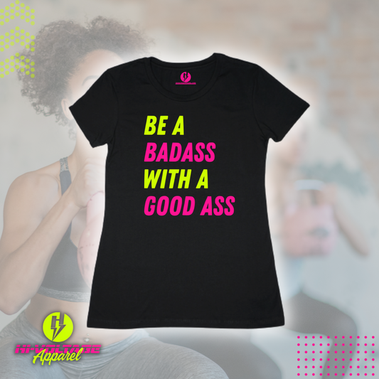 Be A Badass T-Shirt